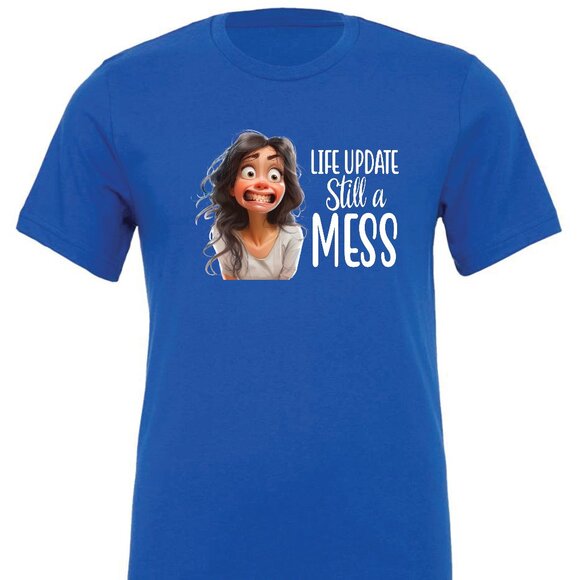 Life Update Still A Mess Crewneck T-Shirt | Many Colors - Picture 5 of 8